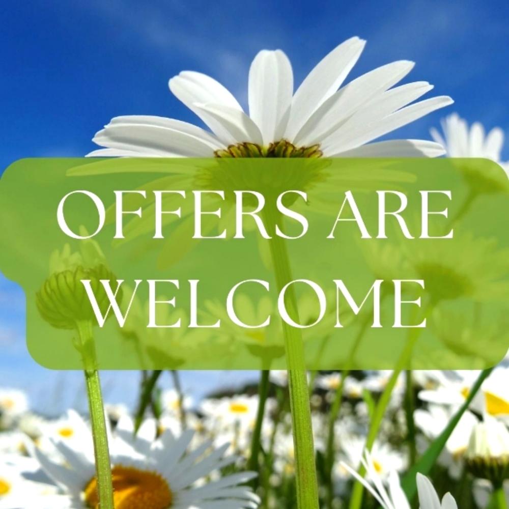 REASONABLE OFFERS ARE ALWAYS WELCOME